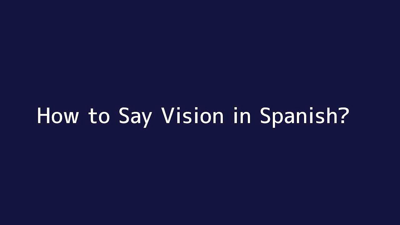 How to say Vision in Spanish Vidéo Dailymotion