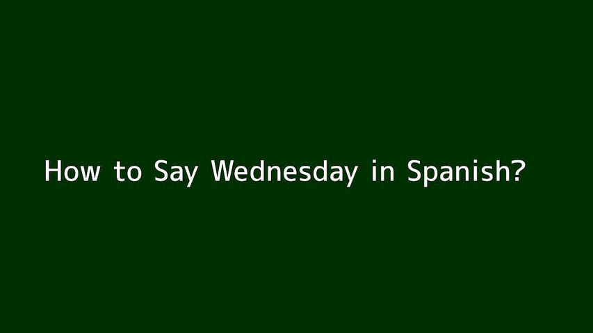 How To Say Wednesday In Spanish 