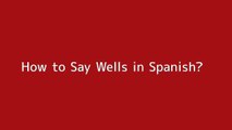 How to say Wells in Spanish