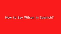 How to say Wilson in Spanish