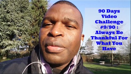 90 Days Video Challenge #9/10 : Always Be Thankfull For What You Have