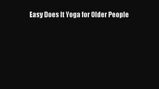 [PDF Download] Easy Does It Yoga for Older People [Download] Online