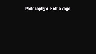 [PDF Download] Philosophy of Hatha Yoga [Read] Online
