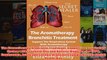 Download PDF  The Aromatherapy Bronchitis Treatment Support the Respiratory System with Essential Oils FULL FREE
