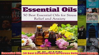 Download PDF  Essential Oils 50 Best Essential Oils for Stress Relief and Anxiety FULL FREE