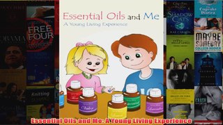 Download PDF  Essential Oils and Me A Young Living Experience FULL FREE