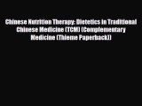 PDF Download Chinese Nutrition Therapy: Dietetics in Traditional Chinese Medicine (TCM) (Complementary