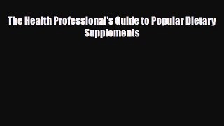 PDF Download The Health Professional's Guide to Popular Dietary Supplements Read Full Ebook