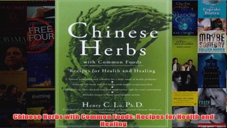 Download PDF  Chinese Herbs with Common Foods Recipes for Health and Healing FULL FREE