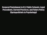 [PDF Download] Corporal Punishment in U.S. Public Schools: Legal Precedents Current Practices