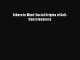 [PDF Download] Others in Mind: Social Origins of Self-Consciousness [Read] Full Ebook