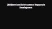 PDF Download Childhood and Adolescence: Voyages in Development PDF Online