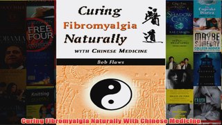 Download PDF  Curing Fibromyalgia Naturally With Chinese Medicine FULL FREE
