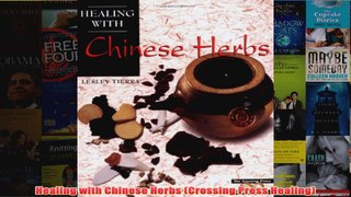 Download PDF  Healing with Chinese Herbs Crossing Press Healing FULL FREE