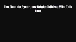 [PDF Download] The Einstein Syndrome: Bright Children Who Talk Late [Read] Online