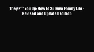 [PDF Download] They F*** You Up: How to Survive Family Life - Revised and Updated Edition [PDF]