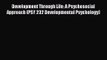 [PDF Download] Development Through Life: A Psychosocial Approach (PSY 232 Developmental Psychology)