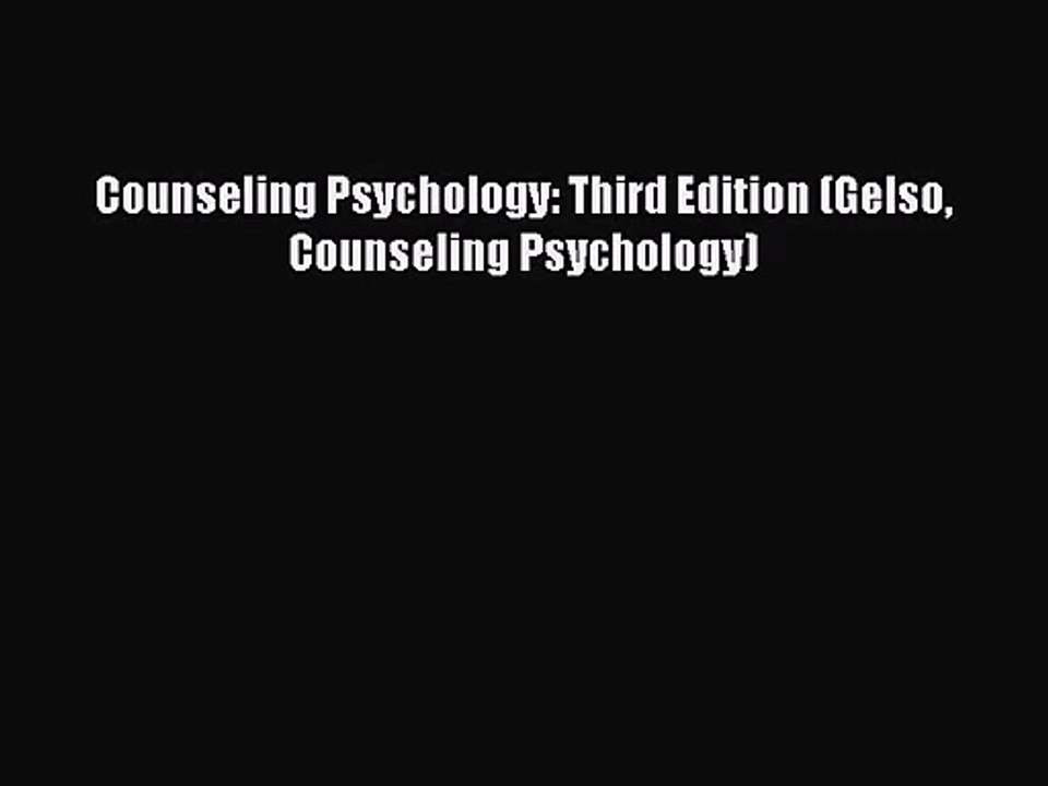 [PDF Download] Counseling Psychology: Third Edition (Gelso Counseling Psychology) [Read] Online