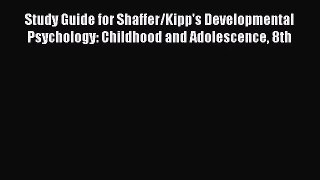 [PDF Download] Study Guide for Shaffer/Kipp's Developmental Psychology: Childhood and Adolescence