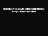 [PDF Download] Relational Perspectives on the Body (Relational Perspectives Book Series) [Read]