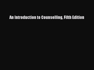 [PDF Download] An Introduction to Counselling Fifth Edition [PDF] Full Ebook