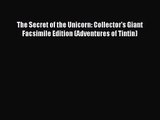 [PDF Download] The Secret of the Unicorn: Collector's Giant Facsimile Edition (Adventures of