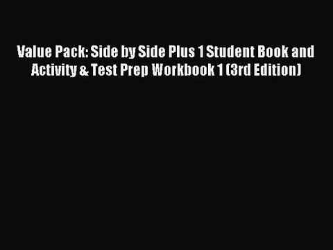 [PDF Download] Value Pack: Side by Side Plus 1 Student Book and Activity & Test Prep Workbook