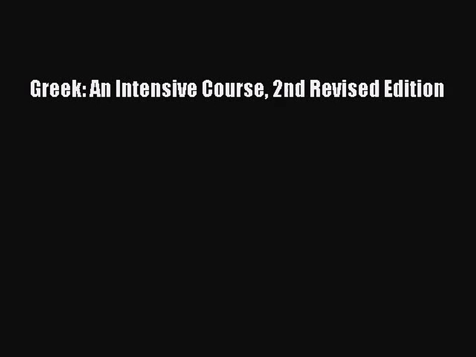 [PDF Download] Greek: An Intensive Course 2nd Revised Edition [Read] Full Ebook