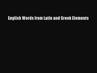 [PDF Download] English Words from Latin and Greek Elements [Download] Full Ebook