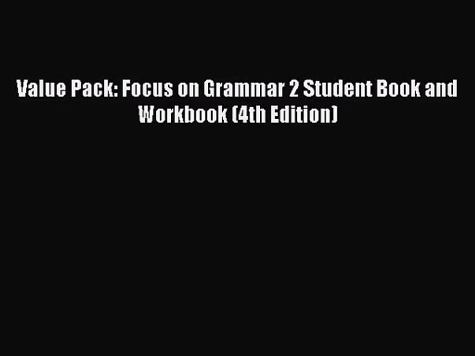 [PDF Download] Value Pack: Focus on Grammar 2 Student Book and Workbook (4th Edition) [PDF]
