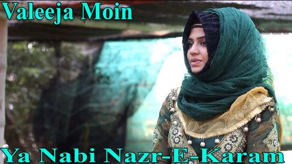 Valeeja Moin - Ya Nabi Nazr-E-Karam