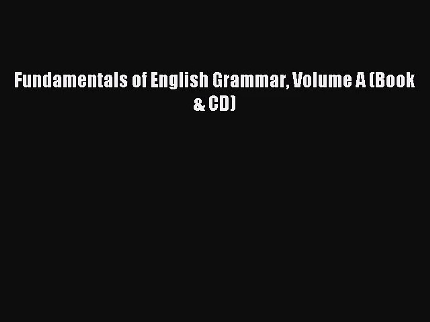 [PDF Download] Fundamentals of English Grammar Volume A (Book & CD) [PDF] Online