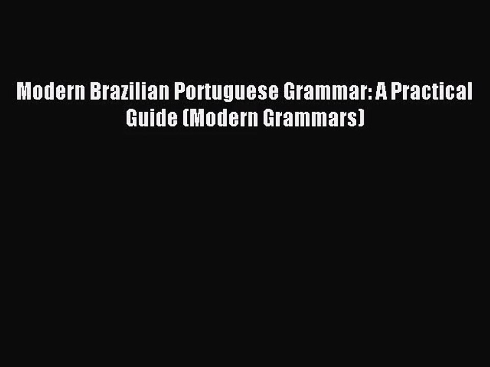 [PDF Download] Modern Brazilian Portuguese Grammar: A Practical Guide (Modern Grammars) [Read]