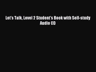 [PDF Download] Let's Talk Level 2 Student's Book with Self-study Audio CD [Read] Online