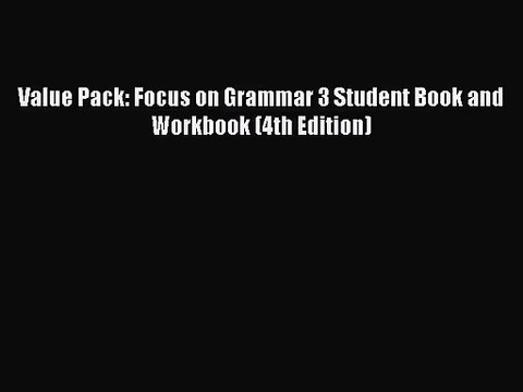 [PDF Download] Value Pack: Focus on Grammar 3 Student Book and Workbook (4th Edition) [PDF]