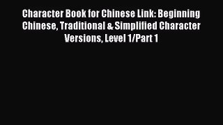 [PDF Download] Character Book for Chinese Link: Beginning Chinese Traditional & Simplified