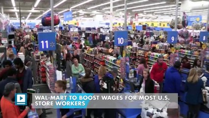 Wal-Mart to Boost Wages for Most U.S. Store Workers