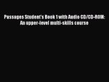 [PDF Download] Passages Student's Book 1 with Audio CD/CD-ROM: An upper-level multi-skills
