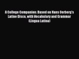 [PDF Download] A College Companion: Based on Hans Oerberg's Latine Disco with Vocabulary and