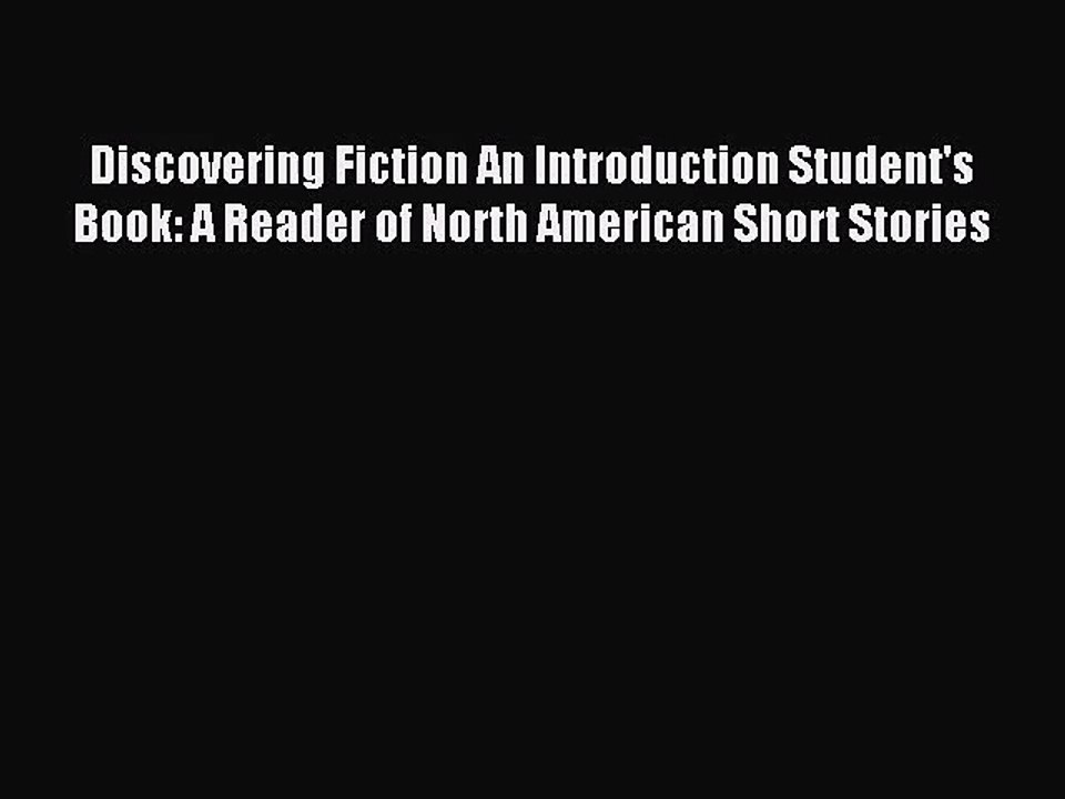 [PDF Download] Discovering Fiction An Introduction Student's Book: A Reader of North American