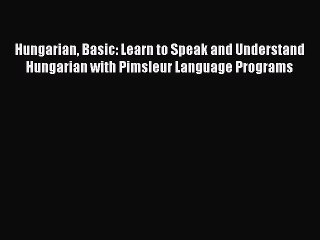 Video herunterladen: [PDF Download] Hungarian Basic: Learn to Speak and Understand Hungarian with Pimsleur Language