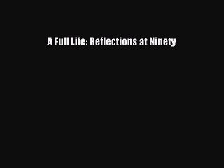 Tải video: [PDF Download] A Full Life: Reflections at Ninety [PDF] Full Ebook