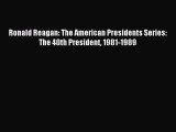 [PDF Download] Ronald Reagan: The American Presidents Series: The 40th President 1981-1989