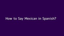 How to say Mexican in Spanish