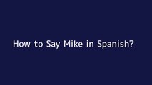 How to say Mike in Spanish