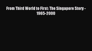 [PDF Download] From Third World to First: The Singapore Story - 1965-2000 [Read] Full Ebook
