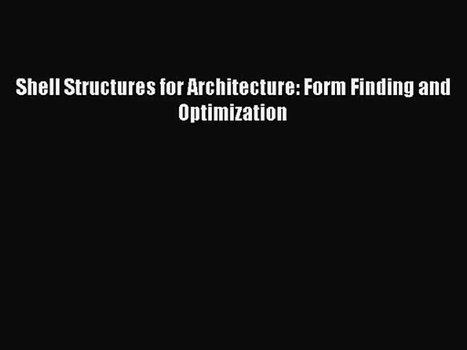 [PDF Download] Shell Structures for Architecture: Form Finding and Optimization [Download]
