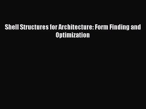 [PDF Download] Shell Structures for Architecture: Form Finding and Optimization [Download]