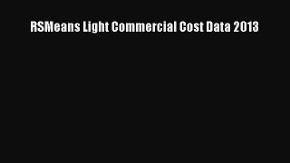 [PDF Download] RSMeans Light Commercial Cost Data 2013 [Read] Online