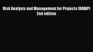 [PDF Download] Risk Analysis and Management for Projects (RAMP) 2nd edition [Download] Full